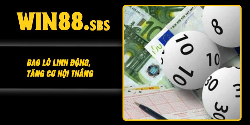 Bao lô linh động, tăng cơ hội thắng