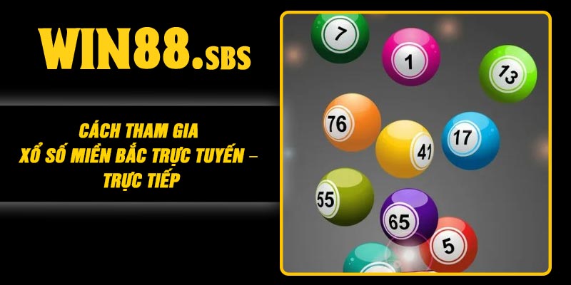 Cách tham gia xổ số miền Bắc trực tuyến – trực tiếp