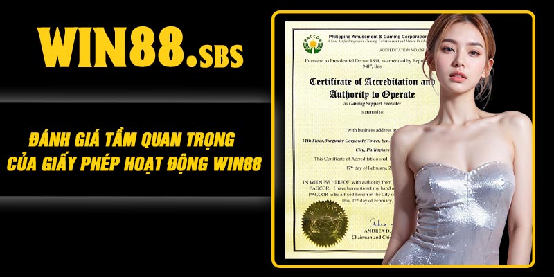 Đánh giá tầm quan trọng của giấy phép hoạt động Win88