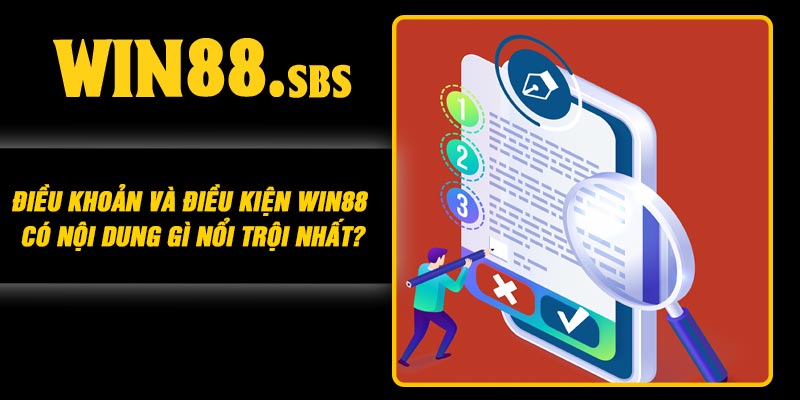 Điều khoản và điều kiện Win88 có nội dung gì nổi trội nhất?