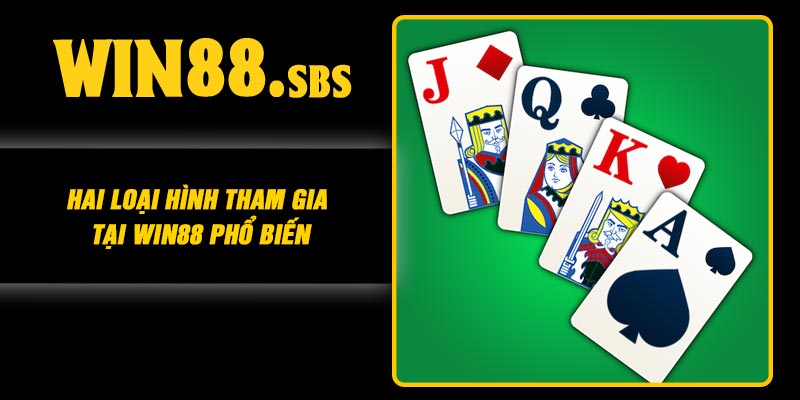 Hai loại hình tham gia Tại Win88 phổ biến