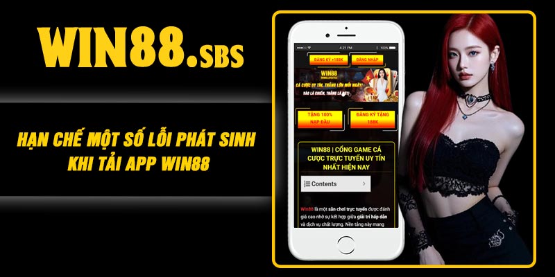 Hạn chế một số lỗi phát sinh khi tải app Win88