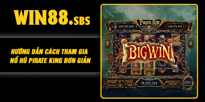 Hướng dẫn cách tham gia Nổ Hũ Pirate King đơn giản