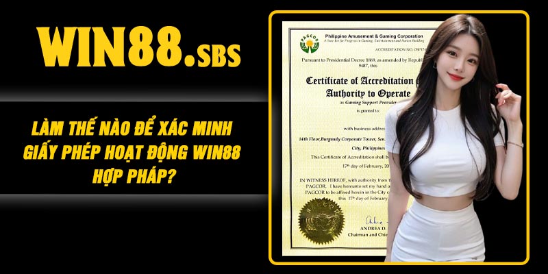 Làm thế nào để xác minh giấy phép hoạt động Win88 hợp pháp?