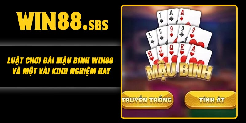 Luật Chơi Bài Mậu Binh Win88 Và Một Vài Kinh Nghiệm Hay