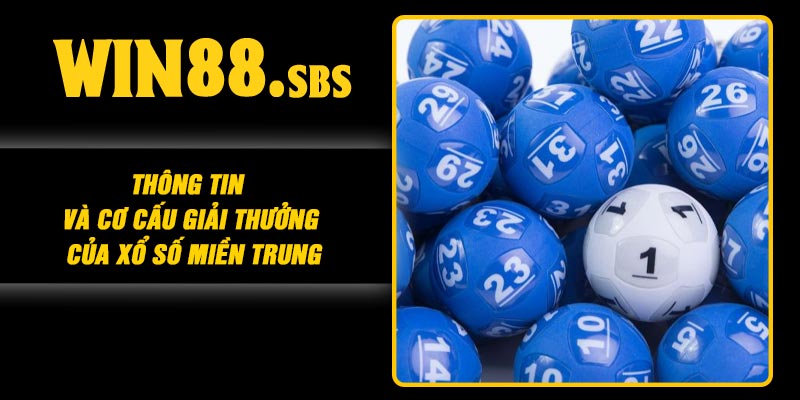 Thông tin và cơ cấu giải thưởng của Xổ số miền Trung