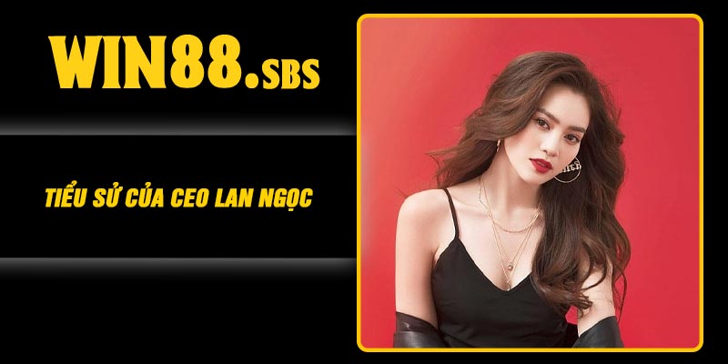 Tiểu sử của CEO Lan Ngọc