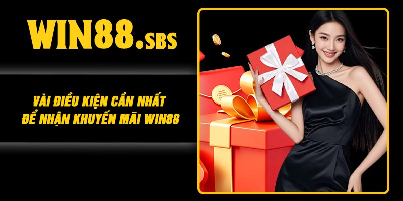 Vài điều kiện cần nhất để nhận khuyến mãi Win88