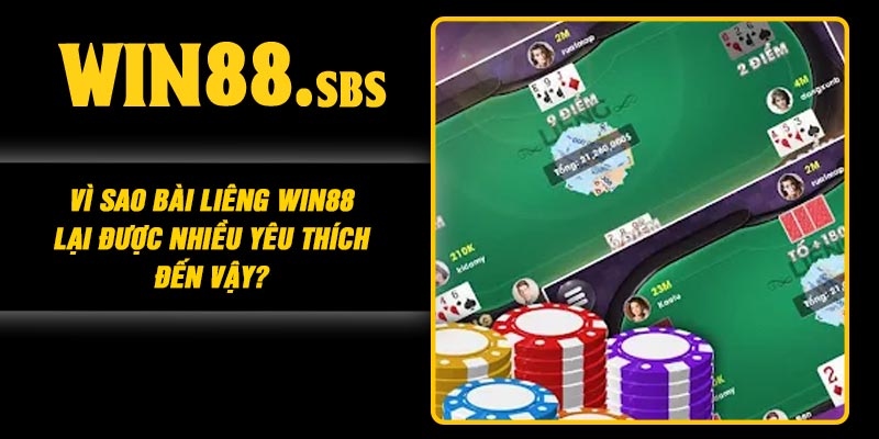Vì Sao Bài Liêng Win88 Lại Được Nhiều Yêu Thích Đến Vậy?